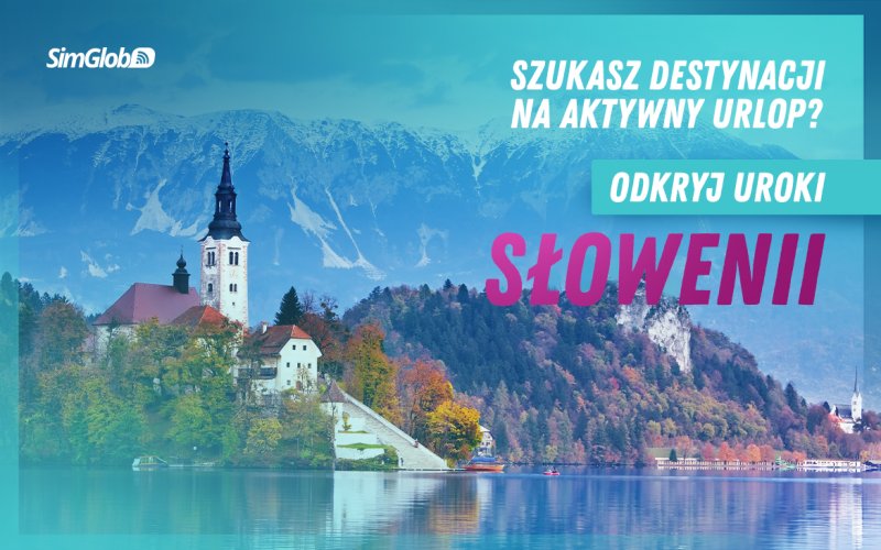 Szukasz destynacji na aktywny urlop? Odkryj uroki Słowenii